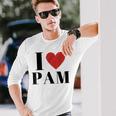 I Love Pam Heart Family Lover Custom Name Pam Idea Pam Long Sleeve T-Shirt Gifts for Him