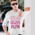 Mud Run Fun Mudder Pink Trail Running And Mudding Long Sleeve T-Shirt Gifts for Him