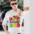 Nacho Average Dad Cinco De Mayo Fiesta Mexican Fathers Day Long Sleeve T-Shirt Gifts for Him