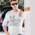 On The Naughty List No Regrets For The Holidays Long Sleeve T-Shirt Gifts for Him