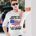 Support The Country You Live In Or Live In Where You Support Long Sleeve T-Shirt Gifts for Him
