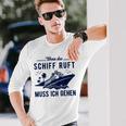 Wenn Das Schiff Ruft Wenn Das S Langarmshirts Geschenke für Ihn