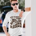 And They Call The Thing Rodeo Western Cowboy Country Music Long Sleeve T-Shirt Gifts for Him