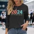 2024 Say What Again I Dare You 2024 New Year Goals Long Sleeve T-Shirt Gifts for Her