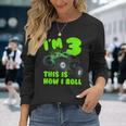 Im 3 Years Old This Is How I Roll Birthday Party Long Sleeve T-Shirt Gifts for Her