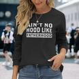 Ain't No Hood Like Fatherhood Dad Father's Day Long Sleeve T-Shirt Gifts for Her
