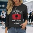 Albanian Have No Fear Albanian Is Here Albania Flag Long Sleeve T-Shirt Gifts for Her