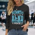 Band Director Voice I'm Not Yelling Long Sleeve T-Shirt Gifts for Her