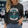 Behind Every Great Tattoo Artist's Daughter Dad Long Sleeve T-Shirt Gifts for Her