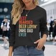 Best Bearded Beer Lovin' Dog Dad Ever Long Sleeve T-Shirt Gifts for Her