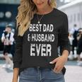 Best Dad And Husband Ever Father's Day Quote Long Sleeve T-Shirt Gifts for Her