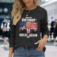 Make Your Birthday Great Again Trump Fan Birthday Long Sleeve T-Shirt Gifts for Her