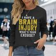 I Have A Brain Injury What's Your Excuse Retro Vintage Long Sleeve T-Shirt Gifts for Her