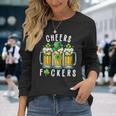 Cheers Fuckers St Patrick's Day Beer Drinking Long Sleeve T-Shirt Gifts for Her