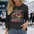 Cute Retirement 2023 Loading Retired Countdown Retiring Long Sleeve T-Shirt Gifts for Her