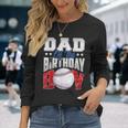Dad Baseball Birthday Boy Family Baller B-Day Party Long Sleeve T-Shirt Gifts for Her