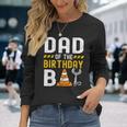 Dad Of The Birthday Boy Construction Worker Birthday Party Long Sleeve T-Shirt Gifts for Her