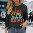 Dada Daddy Dad Bruh Fathers Day Vintage Father For Men Long Sleeve T-Shirt Gifts for Her