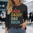 Dada Daddy Dad Bruh Dad Vintage Fathers Day Long Sleeve T-Shirt Gifts for Her