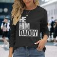 Daddy Lover Valentine Quote He Him Daddy Long Sleeve T-Shirt Gifts for Her