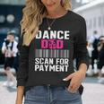 Dance Dad Scan For Payment Fathers Day Dancer Ballet Long Sleeve T-Shirt Gifts for Her