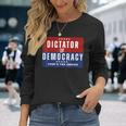 Dictator Or Democracy That's The Choice Long Sleeve T-Shirt Gifts for Her