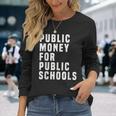 Dinero Público Para Escuelas Públicas Camiseta de manga larga Regalos para ella