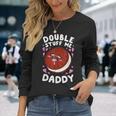 Double Stuff Me Daddy Long Sleeve T-Shirt Gifts for Her