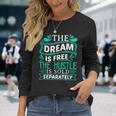 The Dream Is Free Hustle Sold Separately Boss Rap Lover Long Sleeve T-Shirt Gifts for Her
