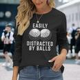 Easily Distracted By Balls Golfer Golf Ball Putt Long Sleeve T-Shirt Gifts for Her