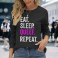 Eat Sleep Queef Repeat Queef Inappropriate Queefing Joke Long Sleeve T-Shirt Gifts for Her