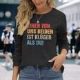 Einon Uns Beiden Ist Klüger Als Du I Ironie Sarcasmus Langarmshirts Geschenke für Sie