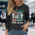 I Am An Emt Dad Job Title Long Sleeve T-Shirt Gifts for Her