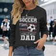 My Favorite Soccer Player Calls Me Dad Father’S Day Dad Long Sleeve T-Shirt Gifts for Her