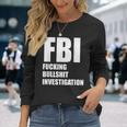 Fbi Fucking Bullshit Investigation No Kavanaugh Meme Long Sleeve T-Shirt Gifts for Her