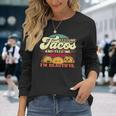 Feed Me Tacos And Tell Me I’M Beautiful For A Taco Lovers Long Sleeve T-Shirt Gifts for Her