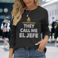 Fiesta Mexican Party They Call Me El Jefe Hat Long Sleeve T-Shirt Gifts for Her