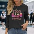 Food Is My Love Language Sweets Long Sleeve T-Shirt Gifts for Her