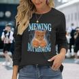 Cat Meme Mewing Looksmax Meowing Cat Trend Long Sleeve T-Shirt Gifts for Her