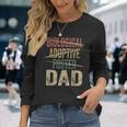 Dad Quote Not Biological Adoptive Foster Dad Long Sleeve T-Shirt Gifts for Her