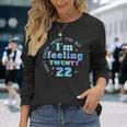 I Don't Know About You But I'm Feeling Twenty 22 Cool Long Sleeve T-Shirt Gifts for Her