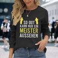 Saying For Meister Meisterprüfung Langarmshirts Geschenke für Sie