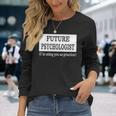 Future Psychologist Psychology Major Graduation Long Sleeve T-Shirt Gifts for Her