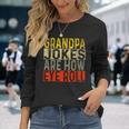 Grandpa Jokes Are How Eye Roll Grandpa Pun Joke Long Sleeve T-Shirt Gifts for Her