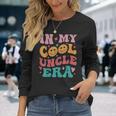 Groovy In My Cool Uncle Era Family Long Sleeve T-Shirt Gifts for Her