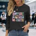 Happiest Sisters On The Earth Happy Birthday Sister Sister Long Sleeve T-Shirt Gifts for Her