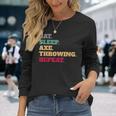 Hatchetman Eat Sleep Axe Throwing Long Sleeve T-Shirt Gifts for Her