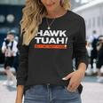 Hawk Tuah Spit On That That Thang Adult Humor Iykyk Long Sleeve T-Shirt Gifts for Her