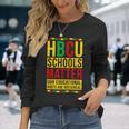 Hbcu School Matter Proud Historical Black College Graduated Long Sleeve T-Shirt Gifts for Her
