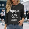 Hygge Is My Favorite Season Winter For Cozy Christmas Long Sleeve T-Shirt Gifts for Her